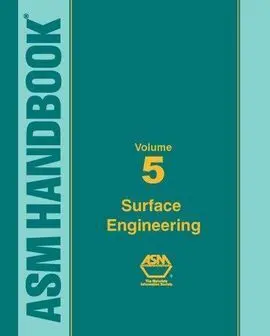 Asm Handbook: Surface Engineering: Surface Engineering Vol 5