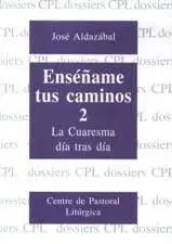 Enseñame Tus Caminos 02/La Cuaresma Dia Tras Dia