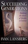 SUCCEEDING GENERATIONS: REALIZING THE DREAM OF FAMILIES IN BUSINESS