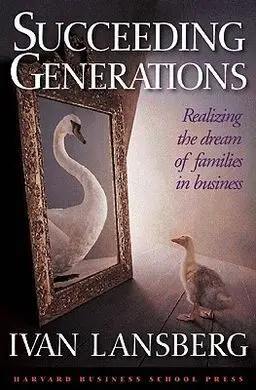 Succeeding Generations: Realizing The Dream Of Families In Business