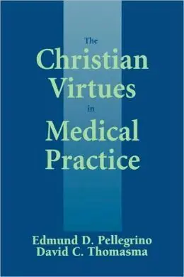 The Christian Virtues In Medical Practice