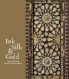 INK, SILK AND GOLD. ISLAMIC ART FROM THE MUSEUM OF FINE ARTS