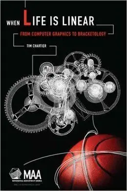 When Life Is Linear: From Computer Graphics To Bracketology