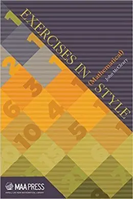 Exercises In (Mathematical) Style (Anneli Lax New Mathematical Library)