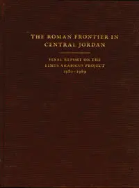 The Roman Frontier Central Jordan / Final Report On The Limes Arabicus Project 1980-1989 / V. I y Ii