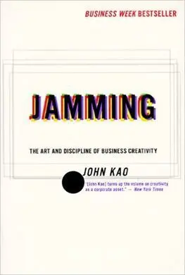 Jamming: The Art And Discipline Of Corporate Creativity