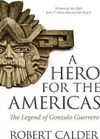 A HERO FOR THE AMERICAS: THE LEGEND OF GONZALO GUERRERO