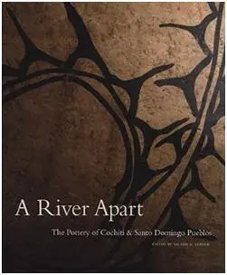 A River Apart: The Pottery Of Cochiti & Santo Domingo Pueblos