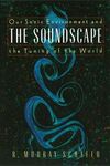 THE SOUNDSCAPE: OUR SONIC ENVIRONMENT AND THE TUNING OF THE WORLD