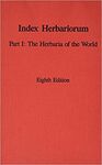 INDEX HERBARIORUM: PART 1 : THE HERBARIA OF THE WORLD (REGNUM VEGETABILE, VOL. 120)