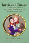 RUSSIA AND EUROPE: THE SLAVIC WORLD'S POLITICAL AND CULTURAL RELATIONS WITH THE GERMANIC-ROMAN WEST