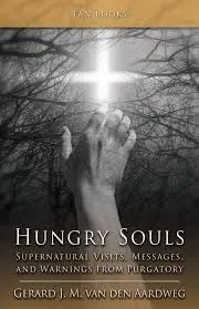 Hungry Souls: Supernatural Visits, Messages, And Warnings From Purgatory