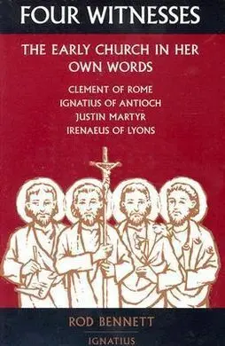 Four Witnesses: The Early Church In Her Own Words