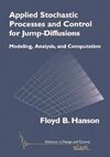APPLIED STOCHASTIC PROCESSES AND CONTROL FOR JUMP DIFFUSIONS PAPERBACK: MODELING, ANALYSIS, AND COMPUTATION