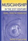 MUSICIANSHIP IN THE 21ST CENTURY: ISSUES, TRENDS & POSSIBILITIES