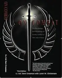 On Combat: The Psychology And Physiology Of Deadly Conflict In War And In Peace