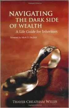 Navigating The Dark Side Of Wealth: a Life Guide For Inheritors