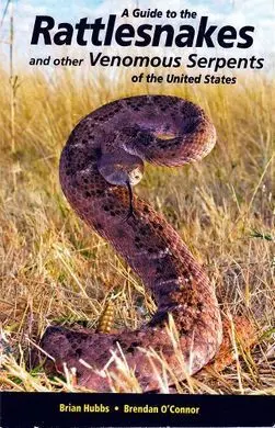 A Guide To The Rattlesnakes And Other Venomous Serpents Of The Us