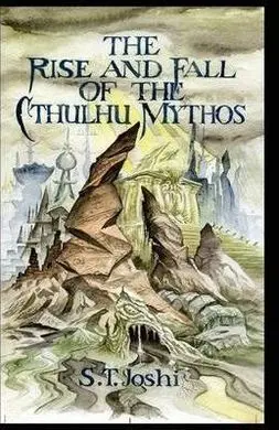 The Rise And Fall Of The Cthulhu Mythos