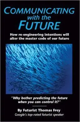 Communicating With The Future: How Re-Engineering Intentions Will Alter The Master Code Of Our Future