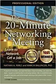 The 20-Minute Networking Meeting - Professional Edition: Learn To Network. Get a Job