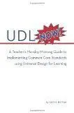 Udl Now: a Teacher's Monday-Morning Guide To Implementing Common Core Standards Using Universal Design For Learning