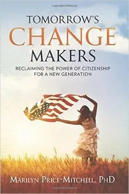 Tomorrow's Change Makers: Reclaiming The Power Of Citizenship For a New Generation