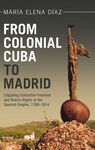 FROM COLONIAL CUBA TO MADRID