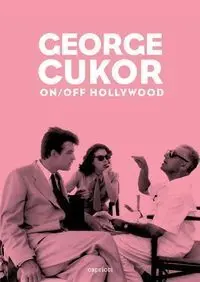 George Cukor - On/Off Hollywood