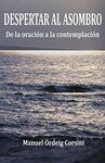 DESPERTAR AL ASOMBRO: DE LA ORACIÓN A LA CONTEMPLACIÓN