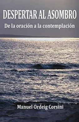 Despertar Al Asombro: de la Oración a la Contemplación