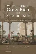 Why Europe Grew Rich And Asia Did Not: Global Economic Divergence, 1600-1850