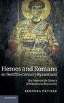 HEROES AND ROMANS IN TWELFTH-CENTURY BYZANTIUM
