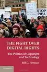 The Fight Over Digital Rights. The Politics Of Copyright And Technology