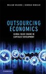 OUTSORCING ECONOMICS: GLOBAL VALUE CHAINS IN CAPITALIST DEVELOPMENT