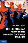 The Republican Army In The Spanish Civil War 1936-1939