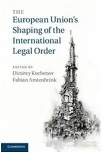 The European Union's Shaping Of The International Legal Order