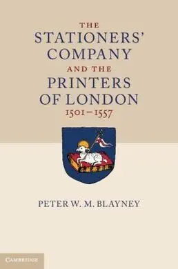The Stationers' Company And The Printers Of London, 1501-1557