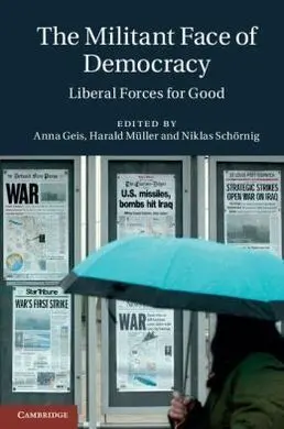 The Militant Face Of Democracy. Liberal Forces For Good