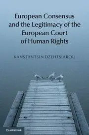 European Consensus And The Legitimacy Of European Court Of Human Rights