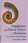 HAPPINESS AND VIRTUE ETHICS IN BUSINESS
