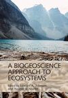 A BIOGEOSCIENCE APPROACH TO ECOSYSTEMS