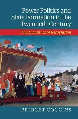 Power Politics And State Formation In The Twentieth Century