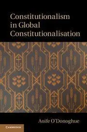 Constitutionalism In Global Constitutionalisation