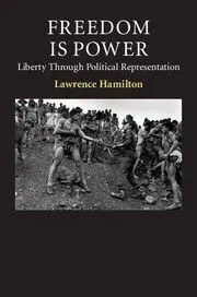 Freedom Is Power. Liberty Through Political Representation