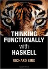 THINKING FUNCTIONALLY WITH HASKELL
