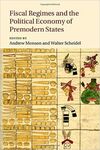 FISCAL REGIMES AND THE POLITICAL ECONOMY OF PREMODERN STATES