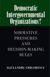 DEMOCRATIC INTERGOVERNMENTAL ORGANIZATION? NORMATIVE PRESSURES AND DECISION-MAKING RULES