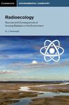 RADIOECOLOGY: SOURCES AND CONSEQUENCES OF IONISING RADIATION IN THE ENVIRONMENT