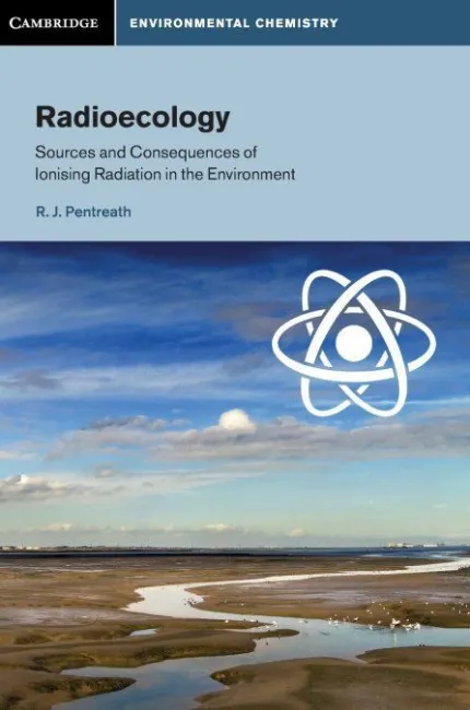 Radioecology: Sources And Consequences Of Ionising Radiation In The Environment